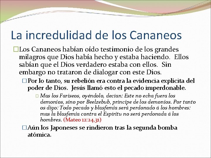 La incredulidad de los Cananeos �Los Cananeos habían oído testimonio de los grandes milagros