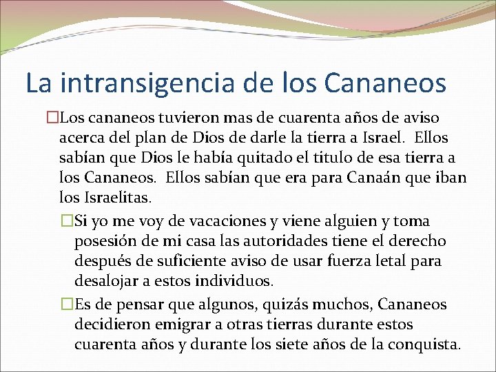 La intransigencia de los Cananeos �Los cananeos tuvieron mas de cuarenta años de aviso