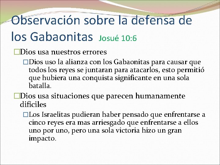 Observación sobre la defensa de los Gabaonitas Josué 10: 6 �Dios usa nuestros errores