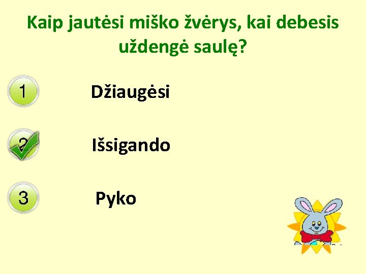 Kaip jautėsi miško žvėrys, kai debesis uždengė saulę? Džiaugėsi Išsigando Pyko 