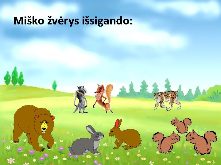 Miško žvėrys išsigando: 