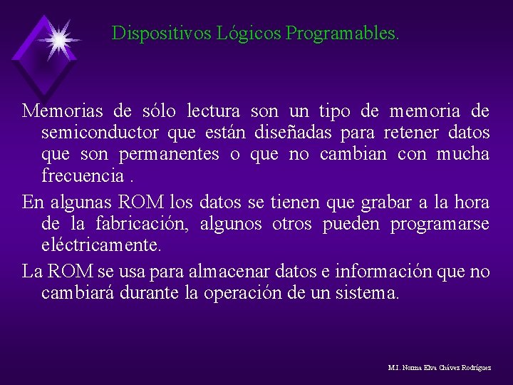 Dispositivos Lógicos Programables. Memorias de sólo lectura son un tipo de memoria de semiconductor Dispositivos Lógicos Programables. Memorias de sólo lectura son un tipo de memoria de semiconductor