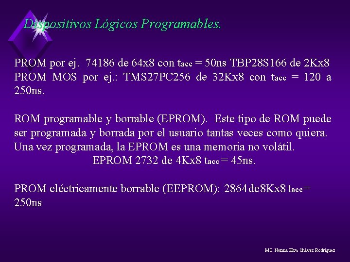 Dispositivos Lógicos Programables. PROM por ej. 74186 de 64 x 8 con tacc = Dispositivos Lógicos Programables. PROM por ej. 74186 de 64 x 8 con tacc =