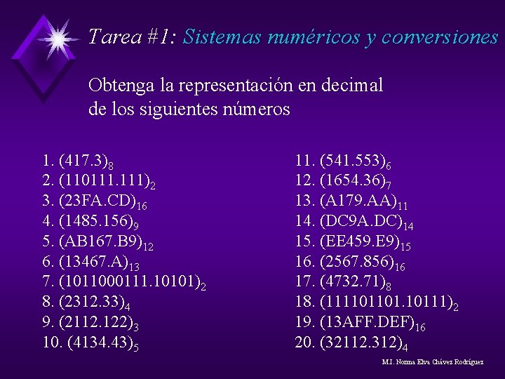 Tarea #1: Sistemas numéricos y conversiones Obtenga la representación en decimal de los siguientes Tarea #1: Sistemas numéricos y conversiones Obtenga la representación en decimal de los siguientes