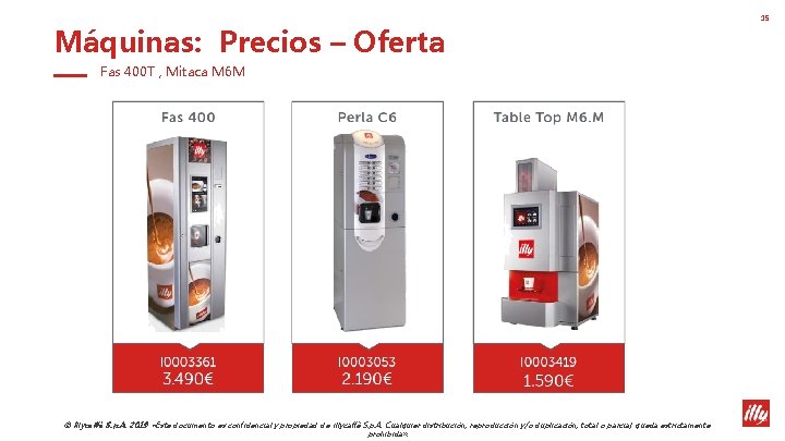 Máquinas: Precios – Oferta Fas 400 T , Mitaca M 6 M © illycaffè Máquinas: Precios – Oferta Fas 400 T , Mitaca M 6 M © illycaffè