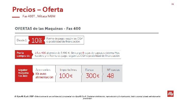 Precios – Oferta Fas 400 T , Mitaca M 6 M © illycaffè S. Precios – Oferta Fas 400 T , Mitaca M 6 M © illycaffè S.