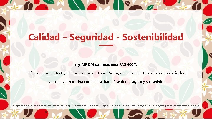 Calidad – Seguridad - Sostenibilidad illy MPS. M con máquina FAS 400 T. Café Calidad – Seguridad - Sostenibilidad illy MPS. M con máquina FAS 400 T. Café