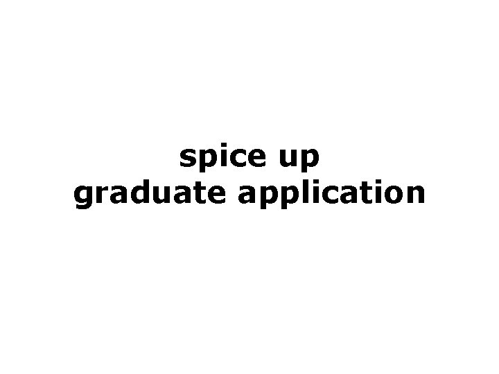 spice up graduate application 