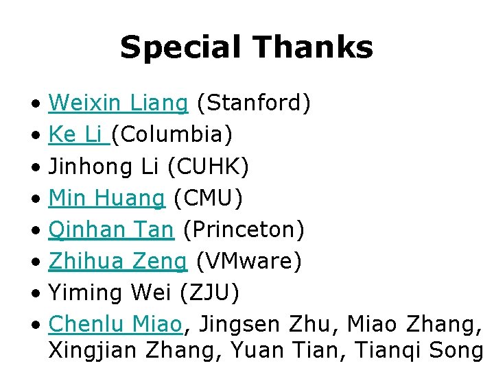 Special Thanks • Weixin Liang (Stanford) • Ke Li (Columbia) • Jinhong Li (CUHK)