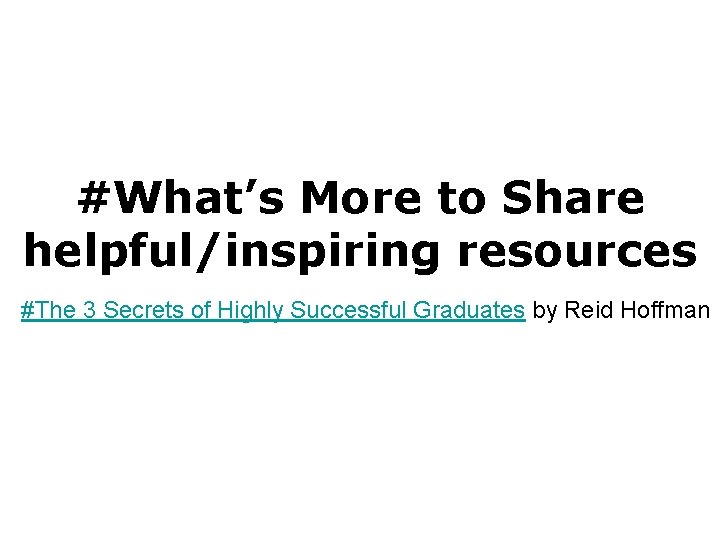 #What’s More to Share helpful/inspiring resources #The 3 Secrets of Highly Successful Graduates by