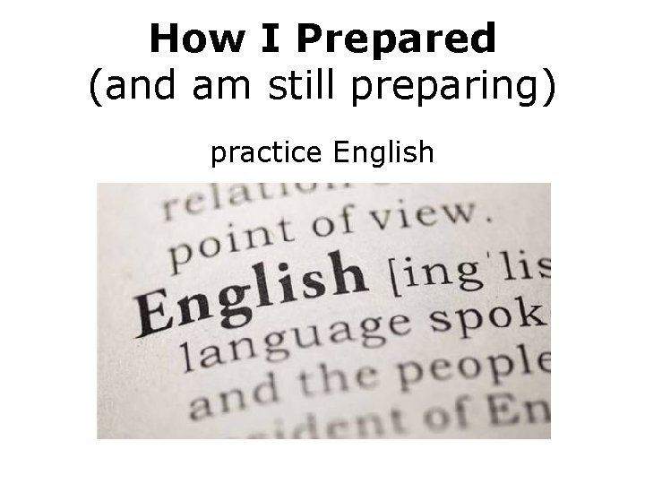 How I Prepared (and am still preparing) practice English 