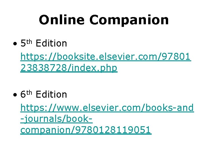 Online Companion • 5 th Edition https: //booksite. elsevier. com/97801 23838728/index. php • 6