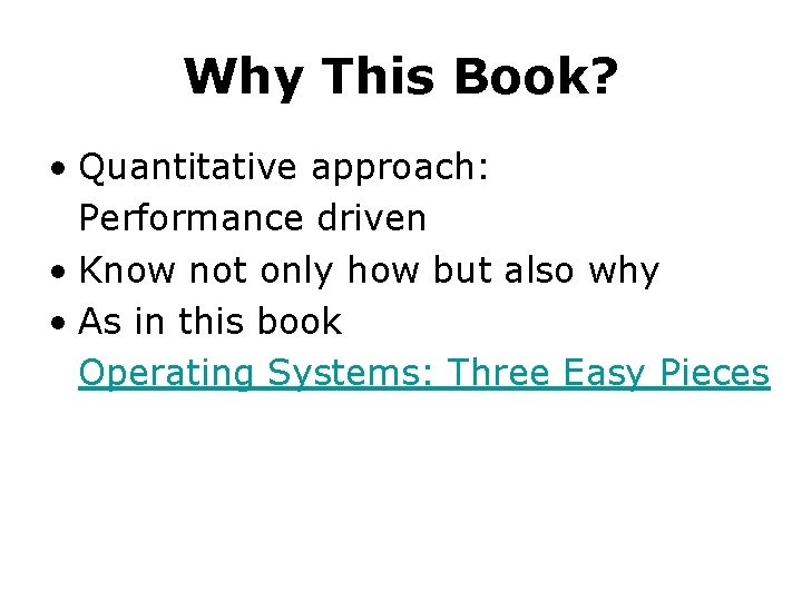 Why This Book? • Quantitative approach: Performance driven • Know not only how but