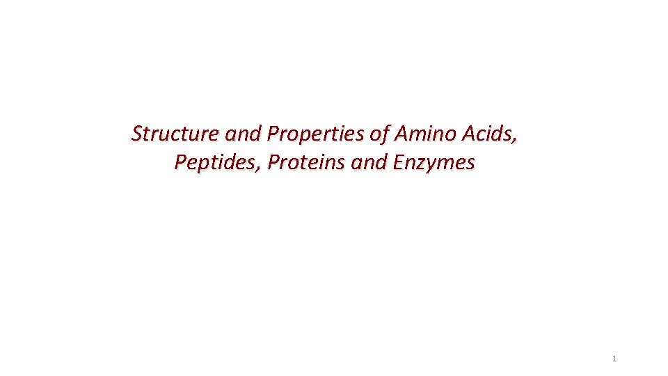 Structure and Properties of Amino Acids, Peptides, Proteins and Enzymes 1 