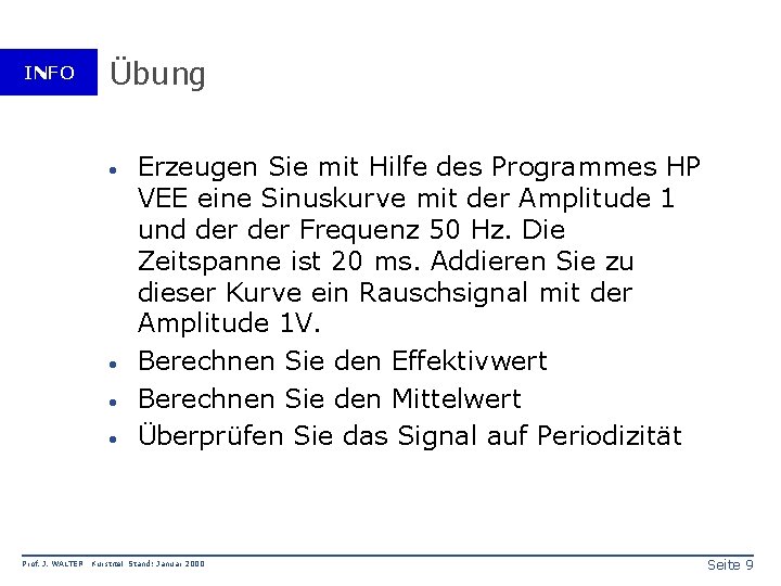 INFO Übung · · Prof. J. WALTER Erzeugen Sie mit Hilfe des Programmes HP