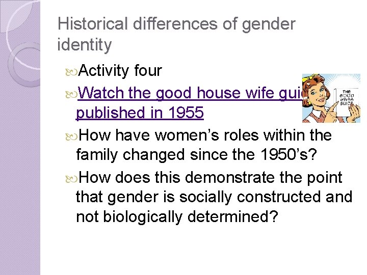 Historical differences of gender identity Activity four Watch the good house wife guide published