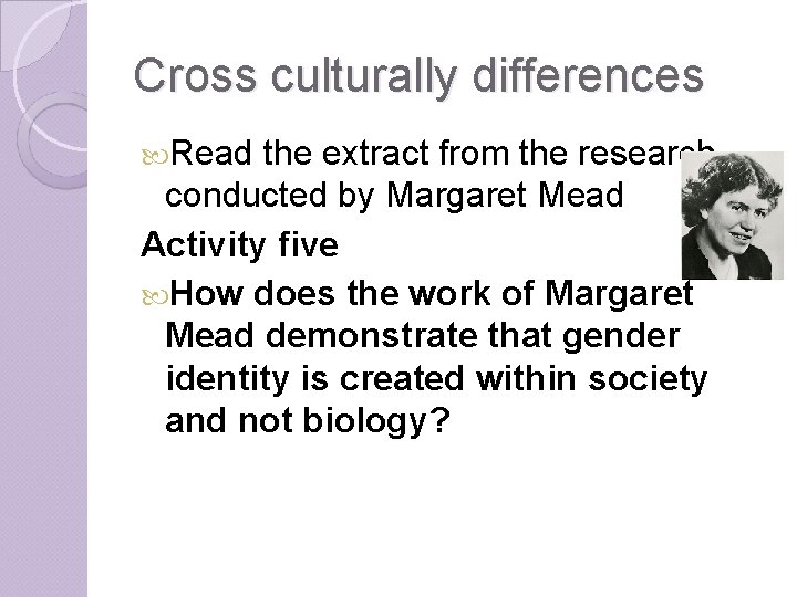 Cross culturally differences Read the extract from the research conducted by Margaret Mead Activity