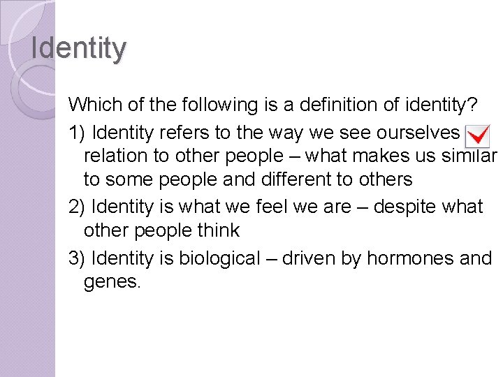 Identity Which of the following is a definition of identity? 1) Identity refers to