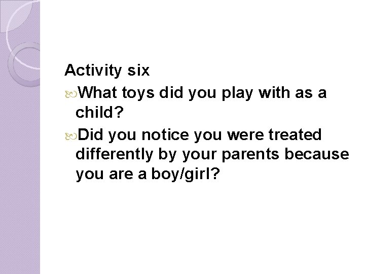 Activity six What toys did you play with as a child? Did you notice