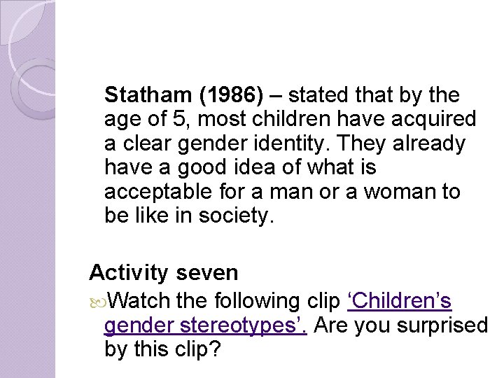 Statham (1986) – stated that by the age of 5, most children have acquired