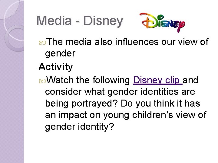 Media - Disney The media also influences our view of gender Activity Watch the