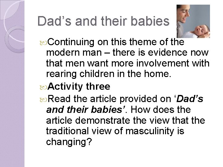 Dad’s and their babies Continuing on this theme of the modern man – there