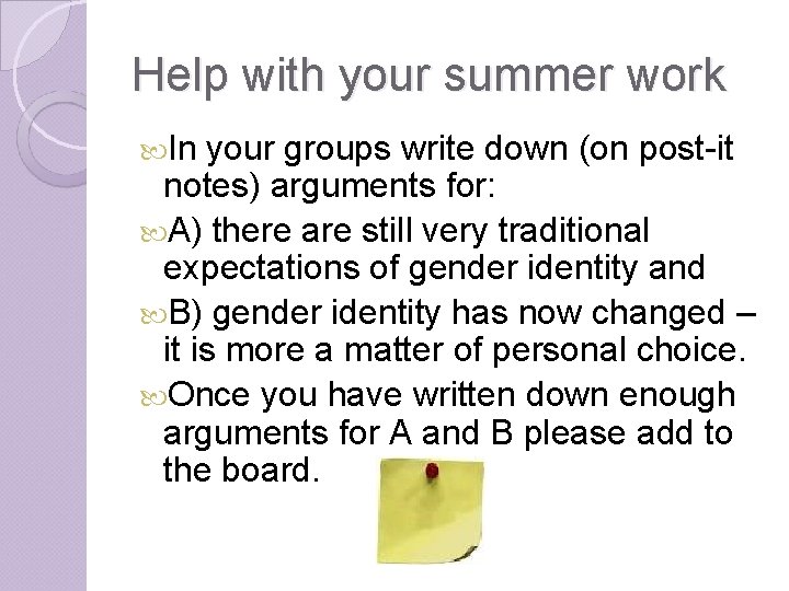 Help with your summer work In your groups write down (on post-it notes) arguments