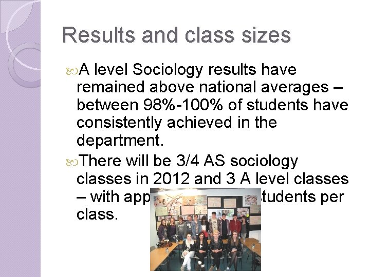 Results and class sizes A level Sociology results have remained above national averages –