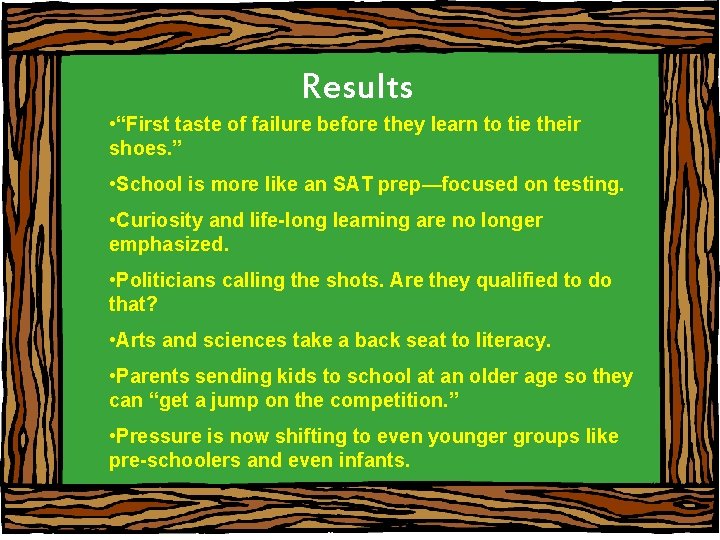Results • “First taste of failure before they learn to tie their shoes. ”