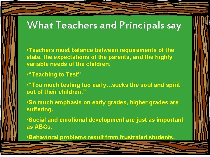 What Teachers and Principals say • Teachers must balance between requirements of the state,