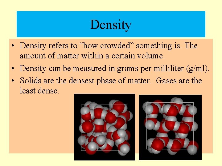 Density • Density refers to “how crowded” something is. The amount of matter within