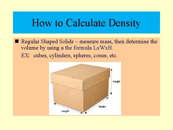 How to Calculate Density n Regular Shaped Solids – measure mass, then determine the