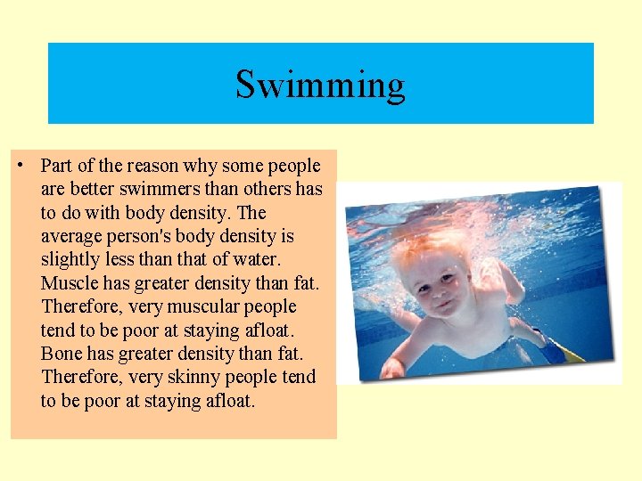 Swimming • Part of the reason why some people are better swimmers than others