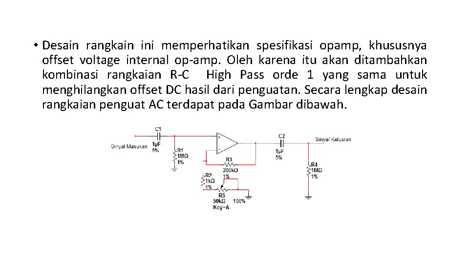  • Desain rangkain ini memperhatikan spesifikasi opamp, khususnya offset voltage internal op-amp. Oleh