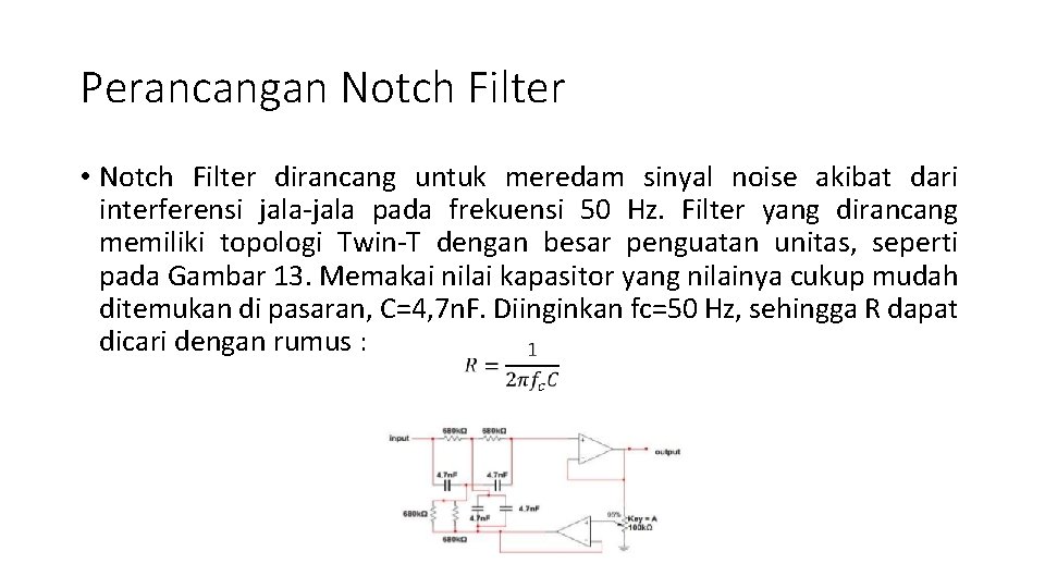 Perancangan Notch Filter • Notch Filter dirancang untuk meredam sinyal noise akibat dari interferensi