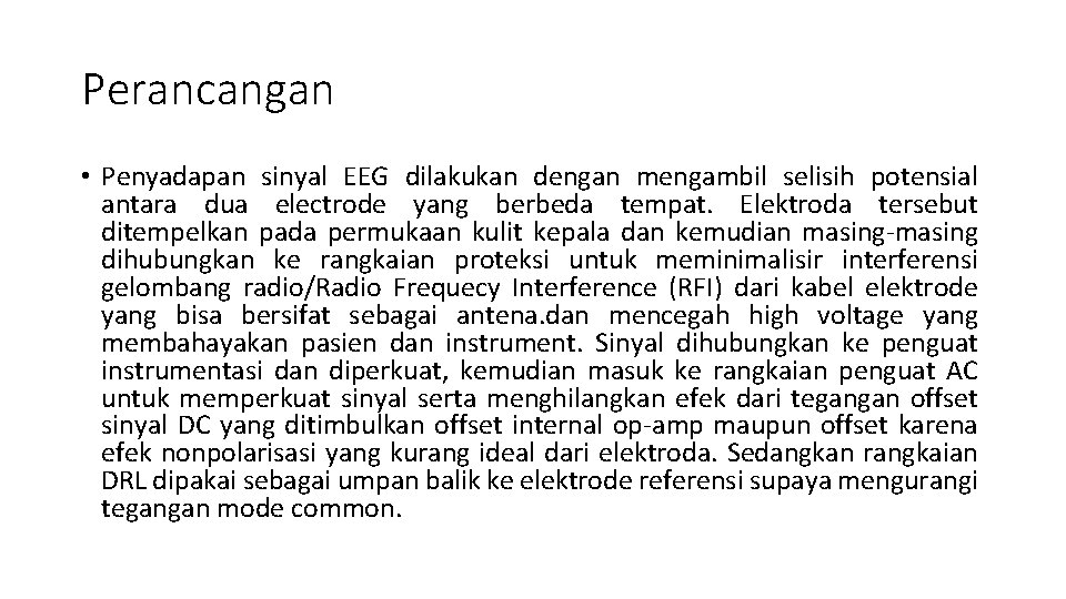 Perancangan • Penyadapan sinyal EEG dilakukan dengan mengambil selisih potensial antara dua electrode yang