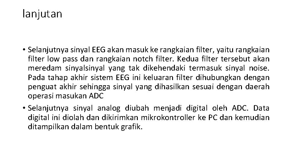 lanjutan • Selanjutnya sinyal EEG akan masuk ke rangkaian filter, yaitu rangkaian filter low