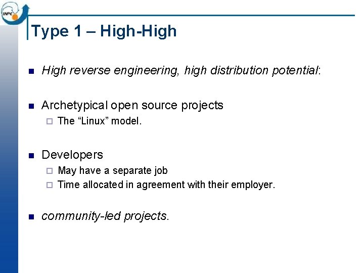 Type 1 – High-High n High reverse engineering, high distribution potential: n Archetypical open Type 1 – High-High n High reverse engineering, high distribution potential: n Archetypical open