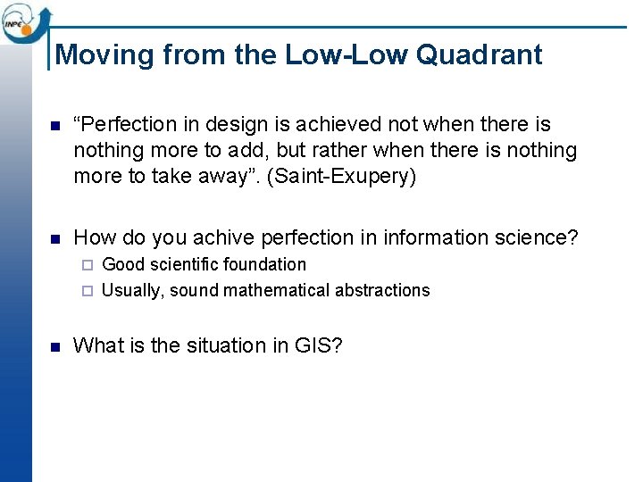 Moving from the Low-Low Quadrant n “Perfection in design is achieved not when there Moving from the Low-Low Quadrant n “Perfection in design is achieved not when there
