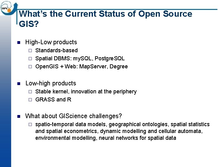 What’s the Current Status of Open Source GIS? n High-Low products Standards-based ¨ Spatial What’s the Current Status of Open Source GIS? n High-Low products Standards-based ¨ Spatial