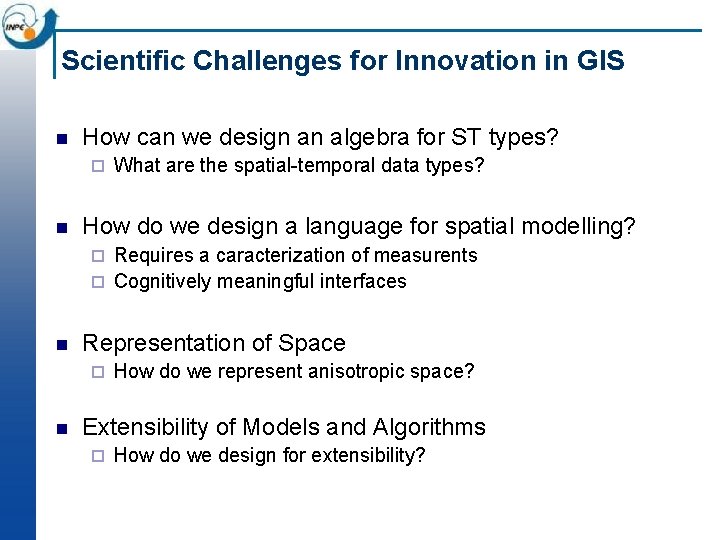 Scientific Challenges for Innovation in GIS n How can we design an algebra for Scientific Challenges for Innovation in GIS n How can we design an algebra for