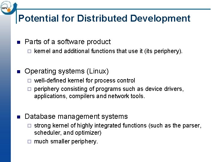 Potential for Distributed Development n Parts of a software product ¨ n kernel and Potential for Distributed Development n Parts of a software product ¨ n kernel and