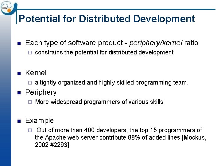 Potential for Distributed Development n Each type of software product - periphery/kernel ratio ¨ Potential for Distributed Development n Each type of software product - periphery/kernel ratio ¨