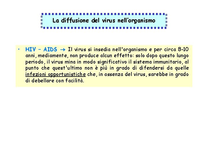 La diffusione del virus nell’organismo • HIV – AIDS Il virus si insedia nell'organismo