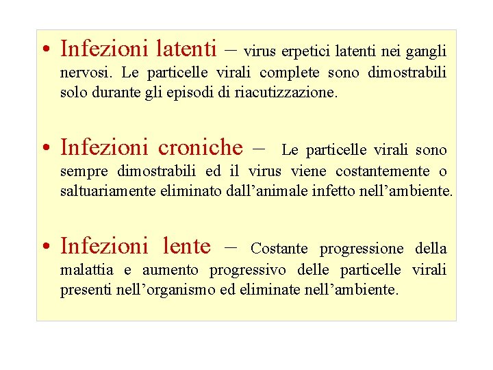  • Infezioni latenti – virus erpetici latenti nei gangli nervosi. Le particelle virali