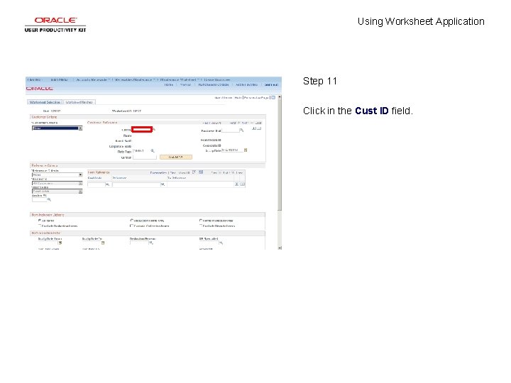 Using Worksheet Application Step 11 Click in the Cust ID field. 