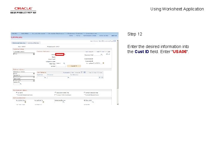 Using Worksheet Application Step 12 Enter the desired information into the Cust ID field.