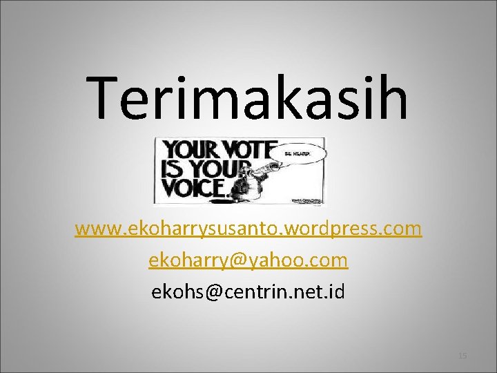 Terimakasih www. ekoharrysusanto. wordpress. com ekoharry@yahoo. com ekohs@centrin. net. id 15 
