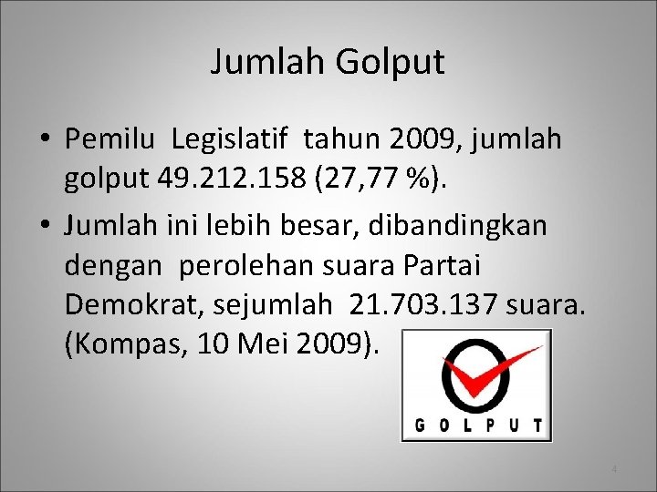 Jumlah Golput • Pemilu Legislatif tahun 2009, jumlah golput 49. 212. 158 (27, 77