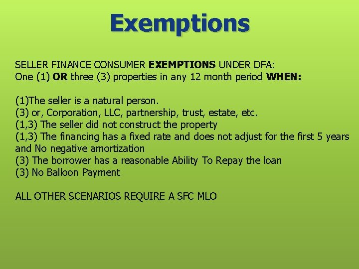 Exemptions SELLER FINANCE CONSUMER EXEMPTIONS UNDER DFA: One (1) OR three (3) properties in